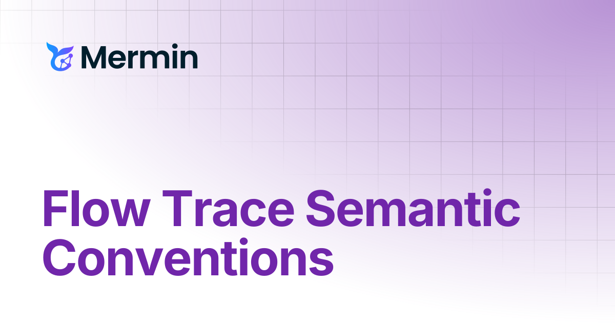 Flow Trace Semantic Conventions | Mermin Documentation